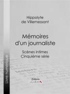 Ebook Mémoires d&apos;un journaliste di Ligaran, Hippolyte de Villemessant edito da Ligaran
