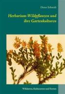 Ebook Herbarium-Wildpflanzen und ihre Gartenkulturen di Dieter Schmidt edito da Books on Demand