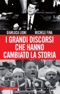 Ebook I grandi discorsi che hanno cambiato la storia di Michele Fina, Gianluca Lioni edito da Newton Compton Editori