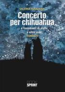 Ebook Concerto per chihuahua di Valeria Taradash edito da Booksprint