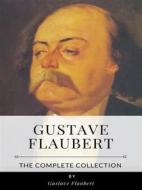 Ebook Gustave Flaubert – The Complete Collection di Gustave Flaubert edito da Benjamin