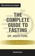 Ebook Summary: "The Complete Guide to Fasting: Heal Your Body Through Intermittent, Alternate-Day, and Extended" by Jason Fung | Discussion Prompts di bestof.me edito da bestof.me