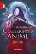 Ebook La collezionista di anime di Kylie Lee Baker edito da Fanucci Editore