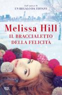Ebook Il braccialetto della felicità di Hill Melissa edito da BUR