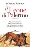 Ebook Il Leone di Palermo di Salvatore Requirez edito da Flaccovio Editore