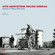 Ebook CITTÀ ARCHITETTURA EDILIZIA PUBBLICA Napoli e il Piano INA-Casa di Carughi Ugo edito da Clean Edizioni