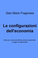Ebook Le configurazioni dell'economia di Fragonara Gian Mario edito da ilmiolibro self publishing