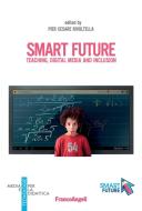Ebook Smart future. Teaching, Digital Media and Inclusion di AA. VV. edito da Franco Angeli Edizioni