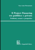Ebook Il Project Financing tra pubblico e privato di Gary Louis Pietrantonio edito da Giappichelli Editore