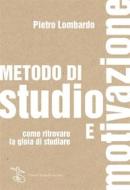 Ebook Metodo di studio e motivazione di Pietro Lombardo edito da Centro Studi Evolution