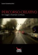 Ebook Percorso creativo di Luca Scaramozzino edito da Oak Edizioni