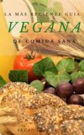 Ebook La más reciente guia Vegana de cocina sana di 4Read Collection edito da 4Read