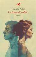 Ebook La trave di colmo di Giuliano Adler edito da Giovane Holden Edizioni