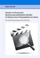 Ebook Künstler im Steuerrecht:  Besteuerung ausländischer Künstler im Rahmen einer  Filmproduktion im Inland di Ralph Homuth edito da Books on Demand