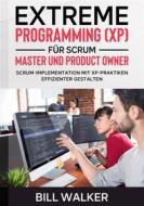 Ebook Extreme Programming (XP) für Scrum- Master und Product Owner di Bill Walker edito da Books on Demand