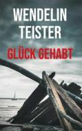 Ebook Glück gehabt di Wendelin Teister edito da Books on Demand