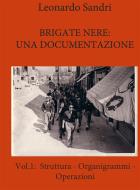 Ebook Le Brigate Nere: Una documentazione di Leonardo Sandri edito da Leonardo Sandri