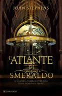 Ebook L' Atlante di smeraldo di John Stephens edito da Longanesi