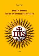 Ebook Daniello Bartoli. Esercizi Spirituali di Sant'Ignazio di Autori Vari edito da Tiemme Edizioni Digitali