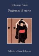 Ebook Fragranze di morte di Seishi Yokomizo edito da Sellerio Editore