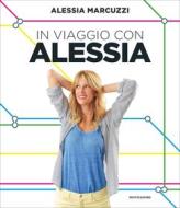Ebook In viaggio con Alessia di Marcuzzi Alessia edito da Mondadori Libri Trade Electa