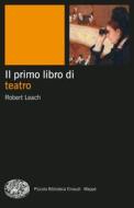 Ebook Il primo libro di teatro di Leach Robert edito da Einaudi
