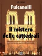 Ebook Il Mistero delle Cattedrali di Fulcanelli edito da KKIEN Publ. Int.