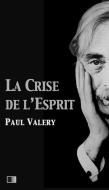 Ebook La crise de l'esprit di Paul Valery edito da FV Éditions