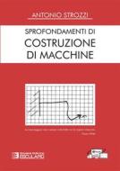 Ebook Sprofondamenti di Costruzione di Macchine di Antonio Strozzi edito da Società Editrice Esculapio