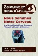 Ebook Sommaire Et Guide D’Étude – Nous Sommes Notre Cerveau di Lee Tang edito da LMT Press