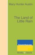 Ebook The Land of Little Rain di Mary Hunter Austin edito da libreka classics