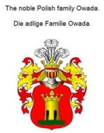 Ebook The noble Polish family Owada. Die adlige Familie Owada. di Werner Zurek edito da Books on Demand