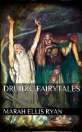 Ebook Druidic Fairytales di Marah Ellis Ryan edito da PubMe