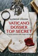 Ebook Vaticano dossier top secret di Alfredo Lissoni edito da Rusconi Libri
