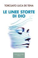 Ebook Le linee storte di Dio di Torcuato Luca De Tena edito da VALLECCHI-FIRENZE