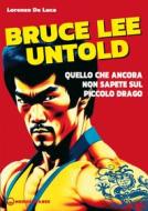 Ebook Bruce Lee untold di Lorenzo De Luca edito da Edizioni Mediterranee