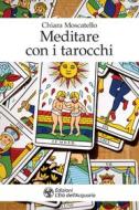 Ebook Meditare con i tarocchi di Chiara Moscatello edito da L'Età dell'Acquario
