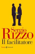 Ebook Il facilitatore di Sergio Rizzo edito da Feltrinelli Editore