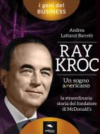 Ebook Ray Kroc. Un sogno americano di Andrea Lattanzi Barcelò edito da Area51 Publishing
