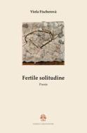 Ebook Fertile solitudine di Fischerová Viola edito da Fiorenzo Albani Editore