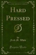 Ebook Hard Pressed di Fred M. White edito da Forgotten Books