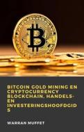 Ebook Bitcoin Gold Mining En Cryptocurrency Blockchain, Handels- En Investeringshoofdgids di Warran Muffet edito da Babelcube Inc.