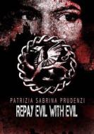 Ebook Repay Evil With Evil di Patrizia Sabrina Prudenzi edito da Babelcube Inc.