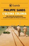 Ebook L'ultima colonia di Philippe Sands edito da Guanda