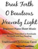 Ebook Break Forth O Beauteous Heavenly Light Beginner Piano Sheet Music di Silvertonalities edito da SilverTonalities