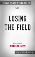 Ebook Losing the Field (Field Party): by Abbi Glines | Conversation Starters di dailyBooks edito da Daily Books