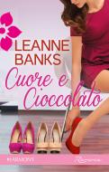 Ebook Cuore e cioccolato di Leanne Banks edito da HarperCollins Italia