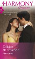 Ebook Debito di passione di Dani Collins edito da HarperCollins Italia