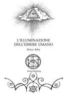 Ebook L’illuminazione dell&apos;essere umano a partire dalla cultura dell&apos;anima di Dott. Rebis edito da Elison Publishing