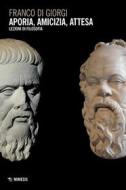 Ebook Aporia, amicizia, attesa di Franco Di Giorgi edito da Mimesis Edizioni
